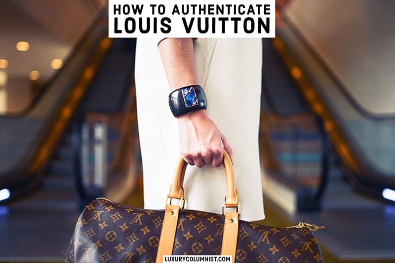 How To Authenticate Louis Vuitton | 7 Best Ways to Spot a Fake